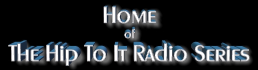Home of Hip To It Radio